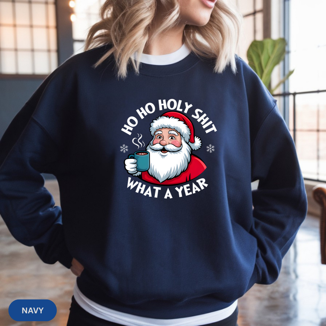 Holiday Sweatshirt — "Ho Ho Holy Shit, What a Year" Santa Crewneck