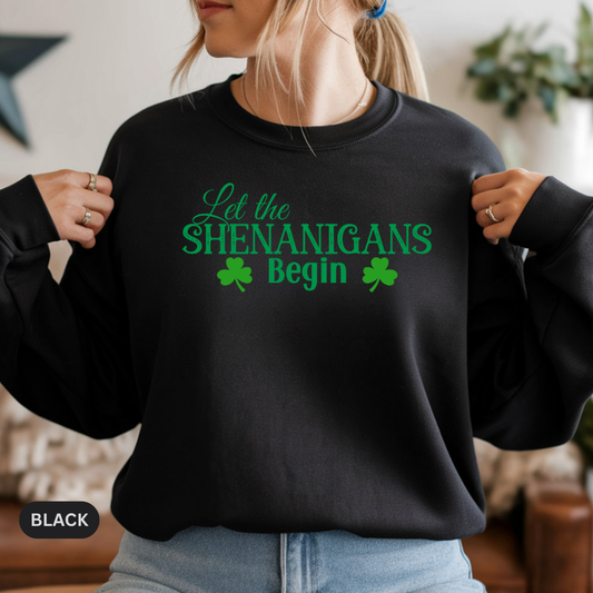 St. Patrick's Day Crewneck Sweatshirt - "Let the Shenanigans Begin" with Shamrocks