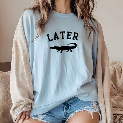 Later Gator T-Shirt – Casual Graphic Tee with 'Later' & Alligator Silhouette
