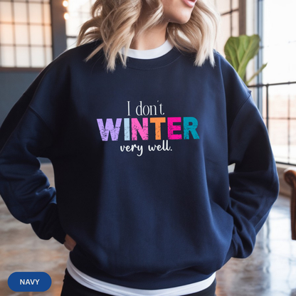 I Don’t Winter Very Well Sweatshirt — Funny Winter Crewneck for Introverts & Cold-Weather Lovers