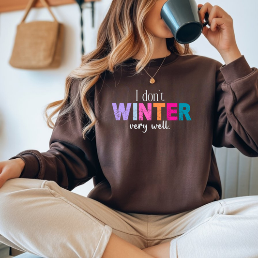 I Don’t Winter Very Well Sweatshirt — Funny Winter Crewneck for Introverts & Cold-Weather Lovers