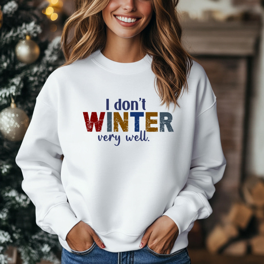 I Don't Winter Very Well Sweatshirt – Funny Winter Anti-Cold Crewneck