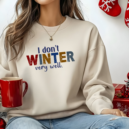 I Don't Winter Very Well Sweatshirt – Funny Winter Anti-Cold Crewneck