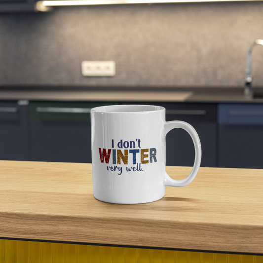 I Don't Winter Very Well Coffee Cup 15oz