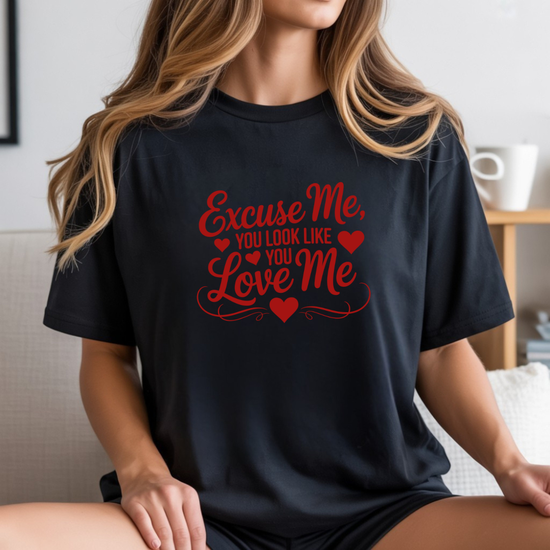 Excuse Me You Look Like You Love Me Comfort Colors T-Shirt