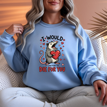 I Would Pretend To Die For You Possum Crewneck Sweatshirt