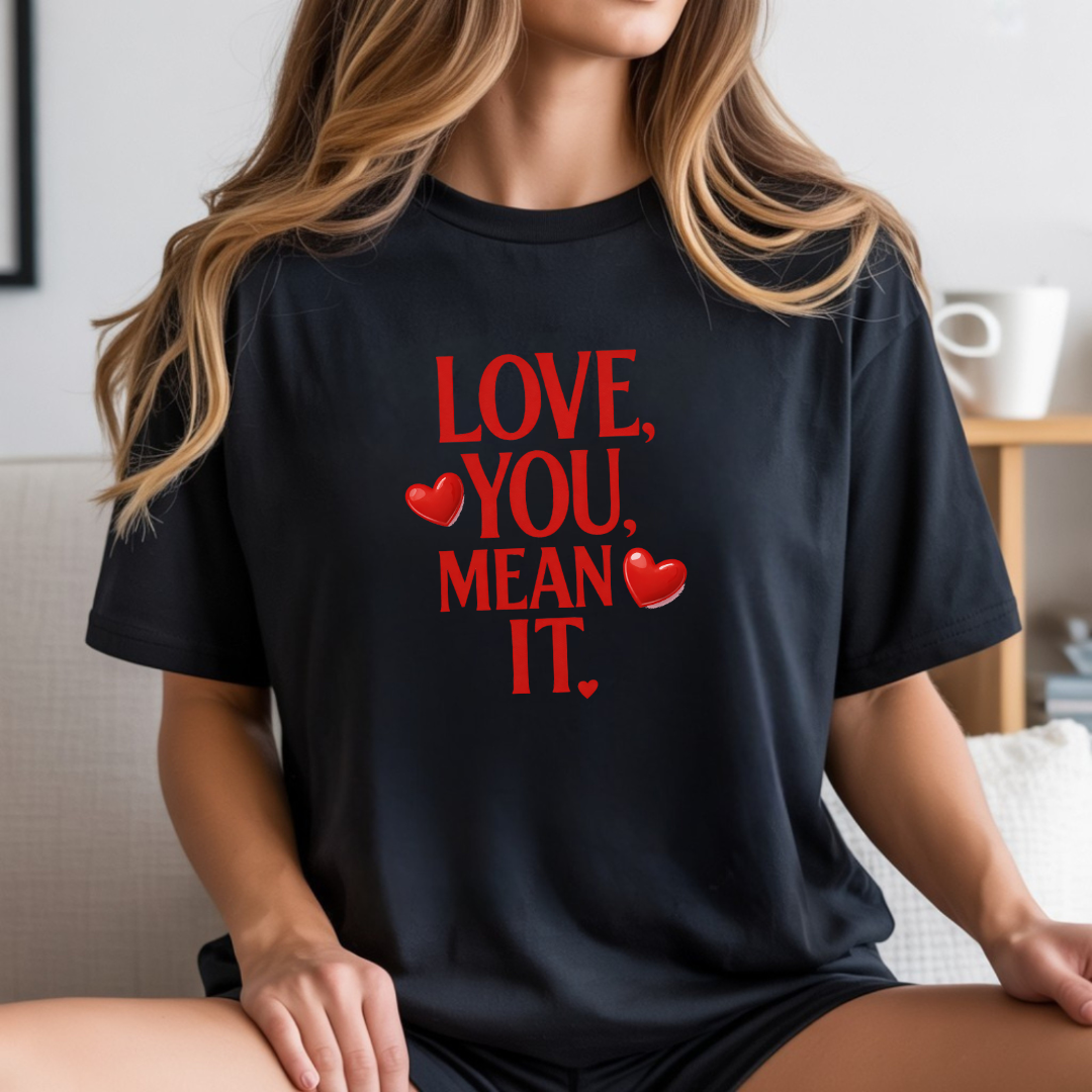 Love, You Mean It. Comfort Colors T-Shirt Red Heart Graphic Valentine Tee