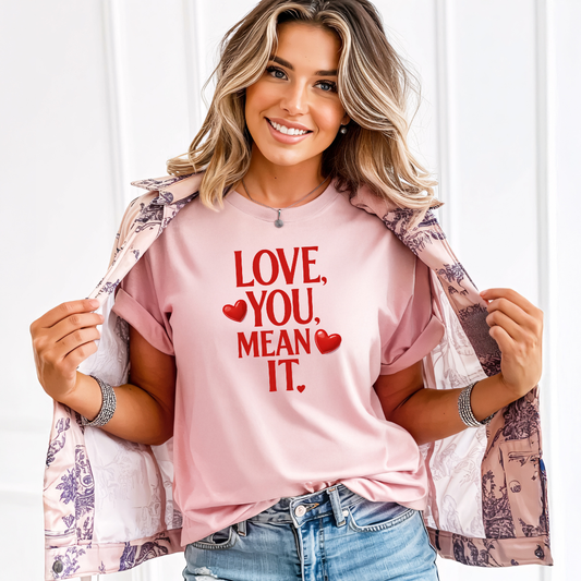 Love, You Mean It. Comfort Colors T-Shirt Red Heart Graphic Valentine Tee