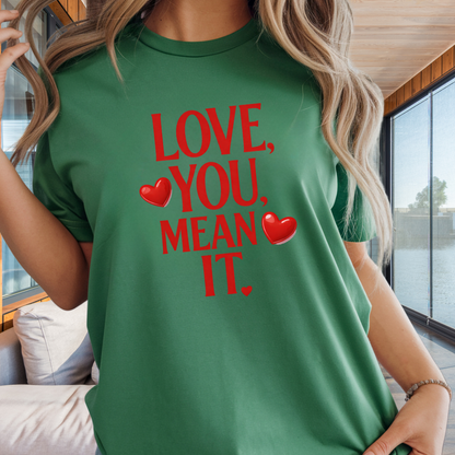 Love, You Mean It. Comfort Colors T-Shirt Red Heart Graphic Valentine Tee