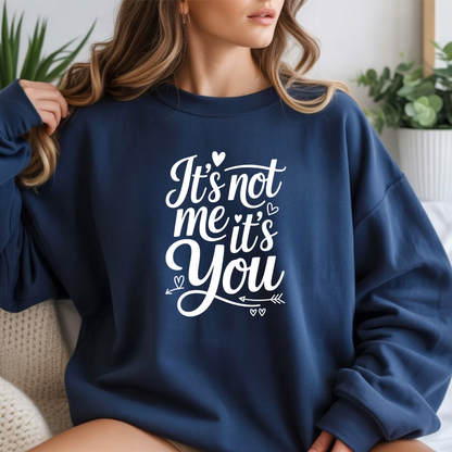 It's Not Me, It's You Crewneck Sweatshirt
