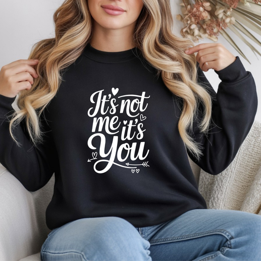 It's Not Me, It's You Crewneck Sweatshirt