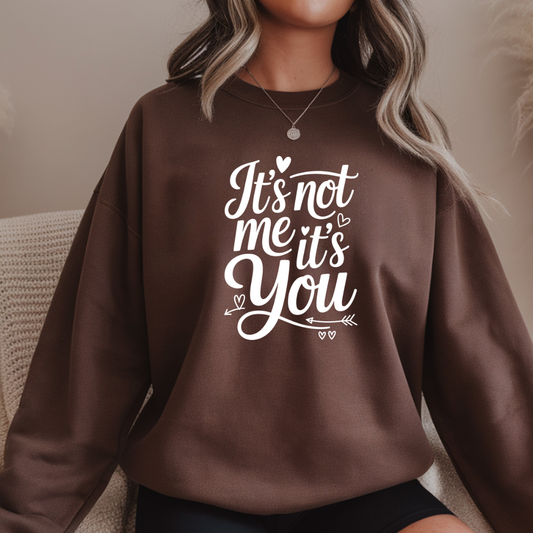 It's Not Me, It's You Crewneck Sweatshirt