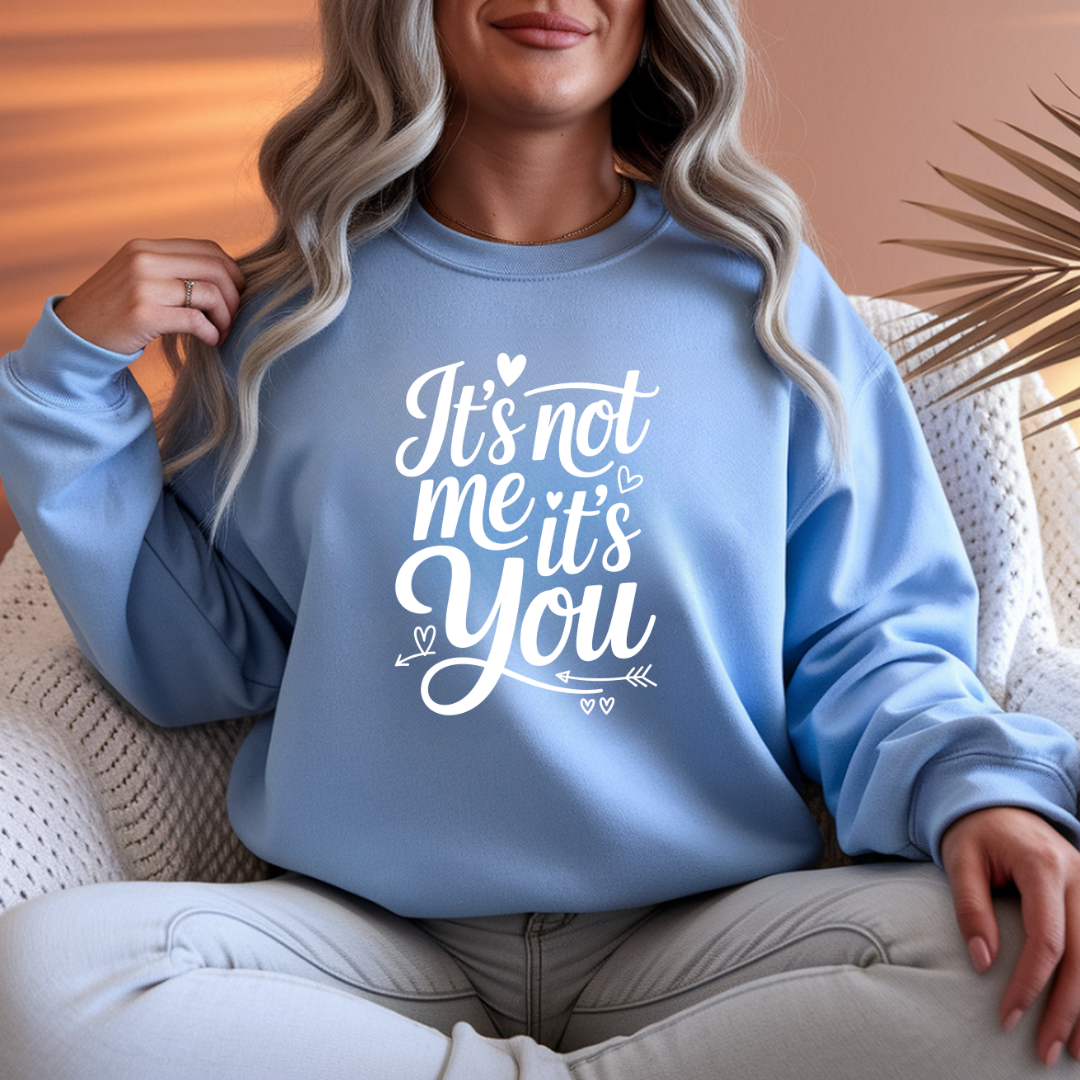 It's Not Me, It's You Crewneck Sweatshirt
