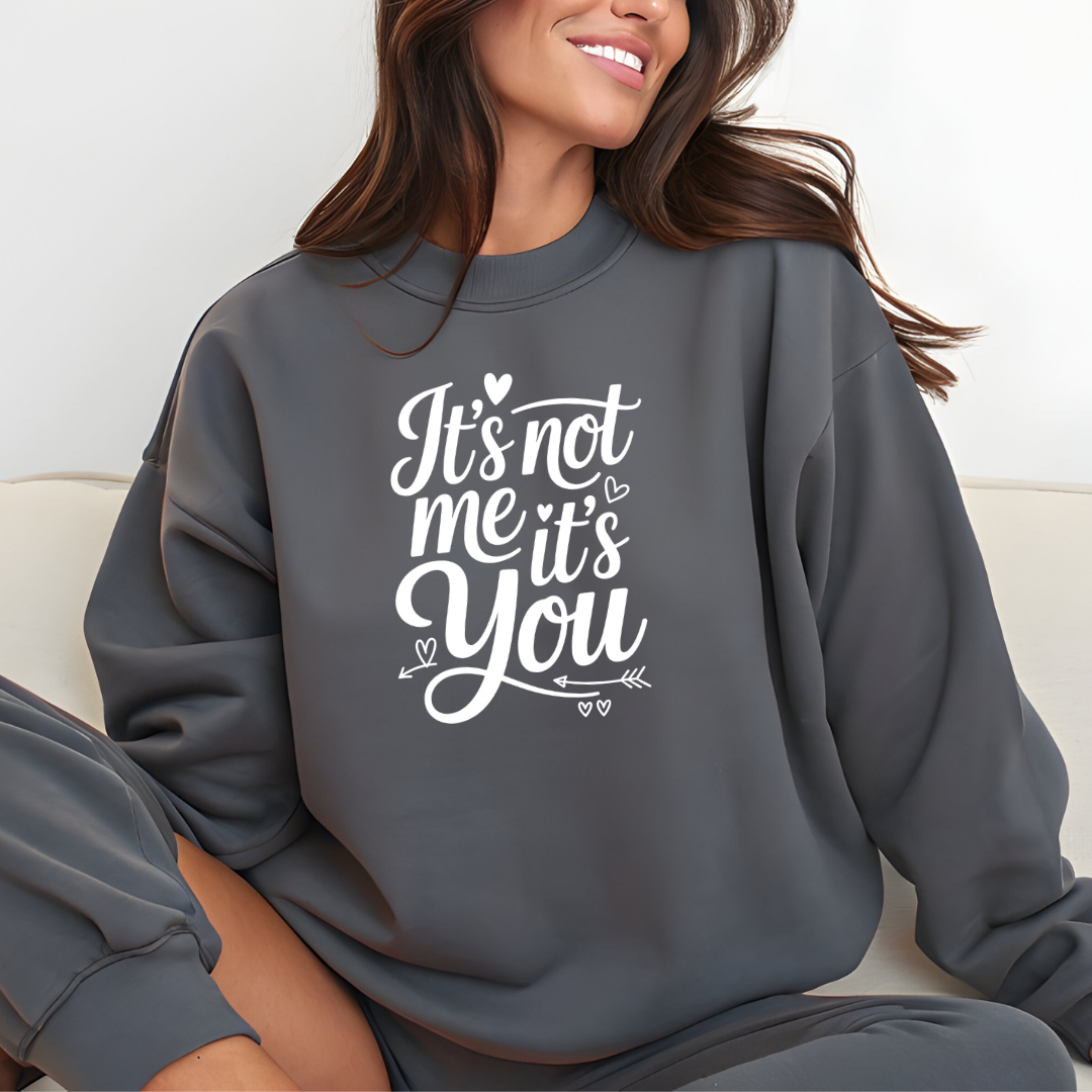It's Not Me, It's You Crewneck Sweatshirt