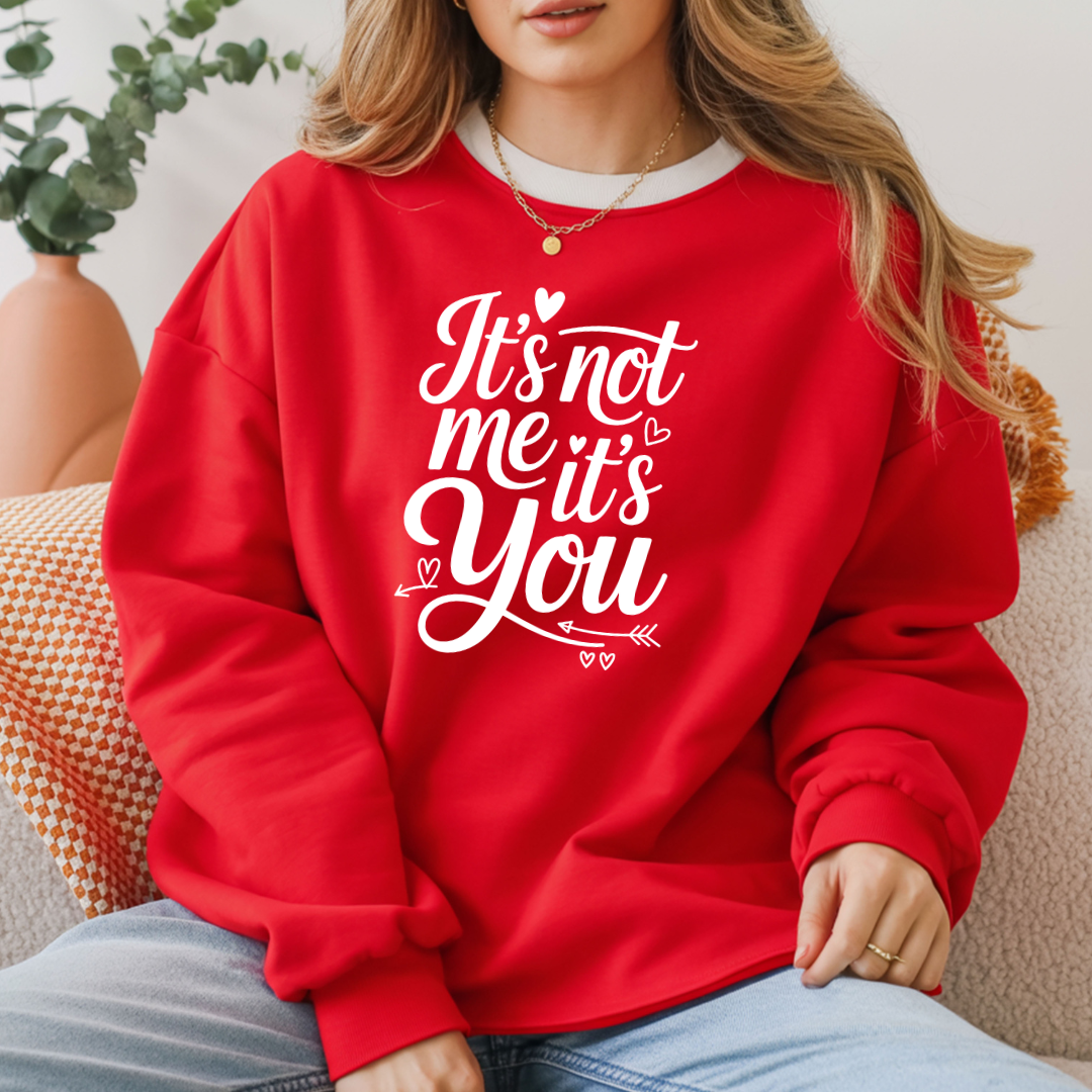 It's Not Me, It's You Crewneck Sweatshirt