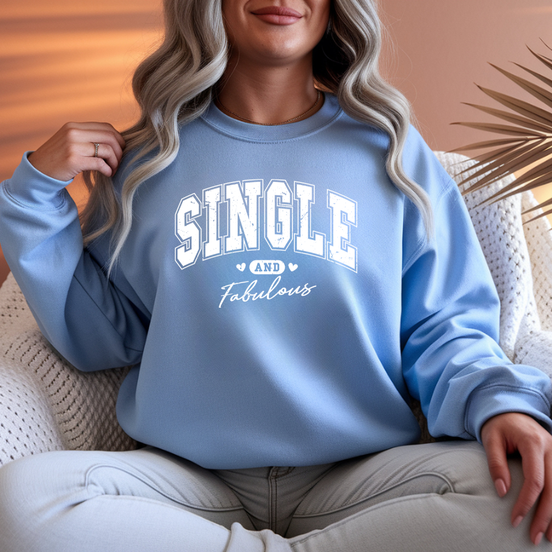 Single and Fabulous Crewneck Sweatshirt Funny Single Pride Pullover