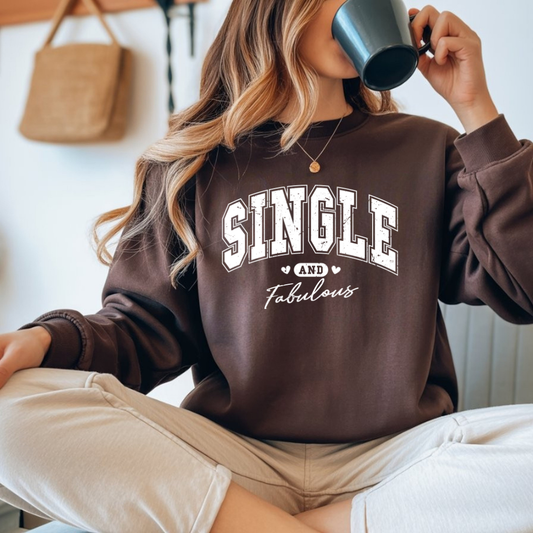 Single and Fabulous Crewneck Sweatshirt Funny Single Pride Pullover