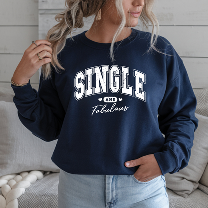 Single and Fabulous Crewneck Sweatshirt Funny Single Pride Pullover