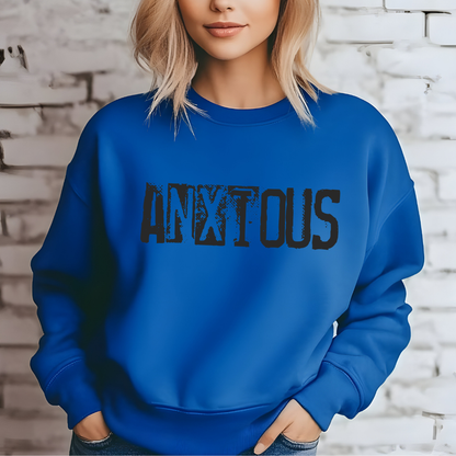 Anxious Graphic Sweatshirt — Distressed Text Crewneck for Anxious Vibes