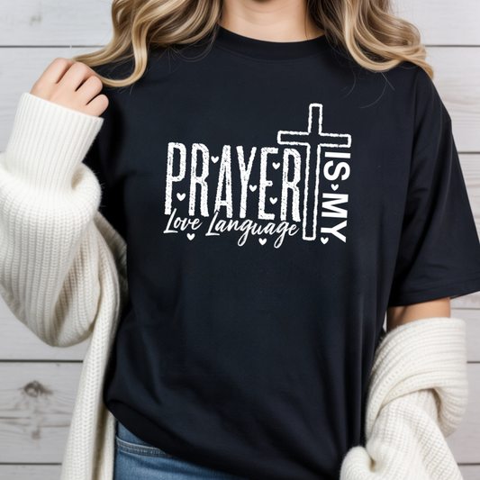 Prayer Is My Love Language T-Shirt — Christian Faith Tee with Cross