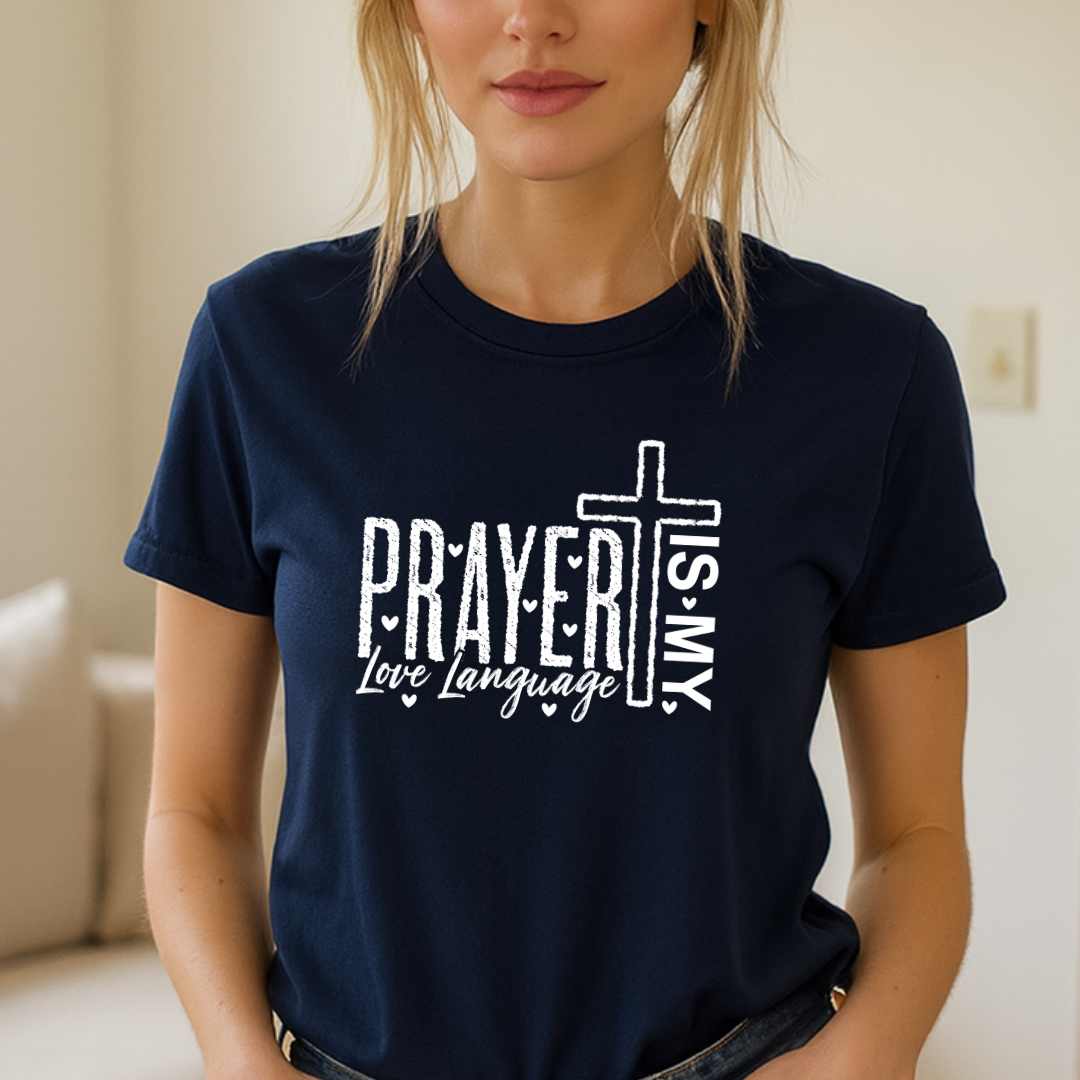Prayer Is My Love Language T-Shirt — Christian Faith Tee with Cross