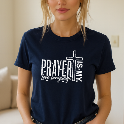 Prayer Is My Love Language T-Shirt — Christian Faith Tee with Cross