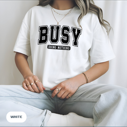 Busy Doing Nothing Comfort Colors Tee