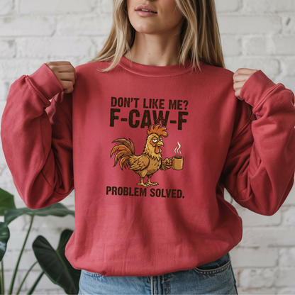 Funny Rooster Sweatshirt - "Don't Like Me? F-Caw-F" Coffee Crewneck