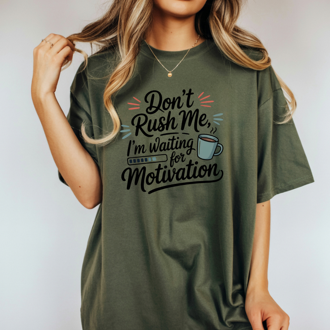 Don’t Rush Me, I’m Waiting for Motivation Funny Coffee Tee