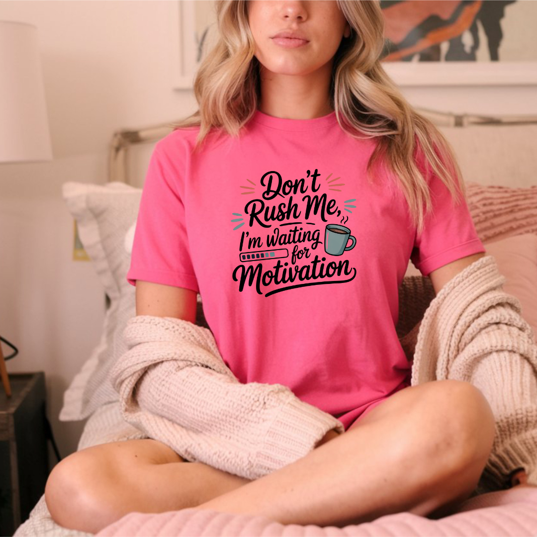 Don’t Rush Me, I’m Waiting for Motivation Funny Coffee Tee