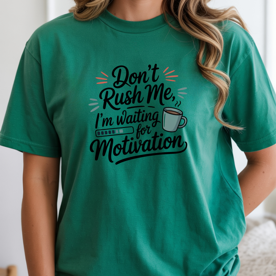 Don’t Rush Me, I’m Waiting for Motivation Funny Coffee Tee