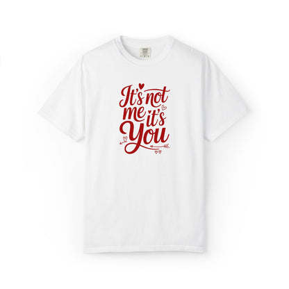 It's Not Me It's You T-Shirt — Funny Breakup Graphic Tee