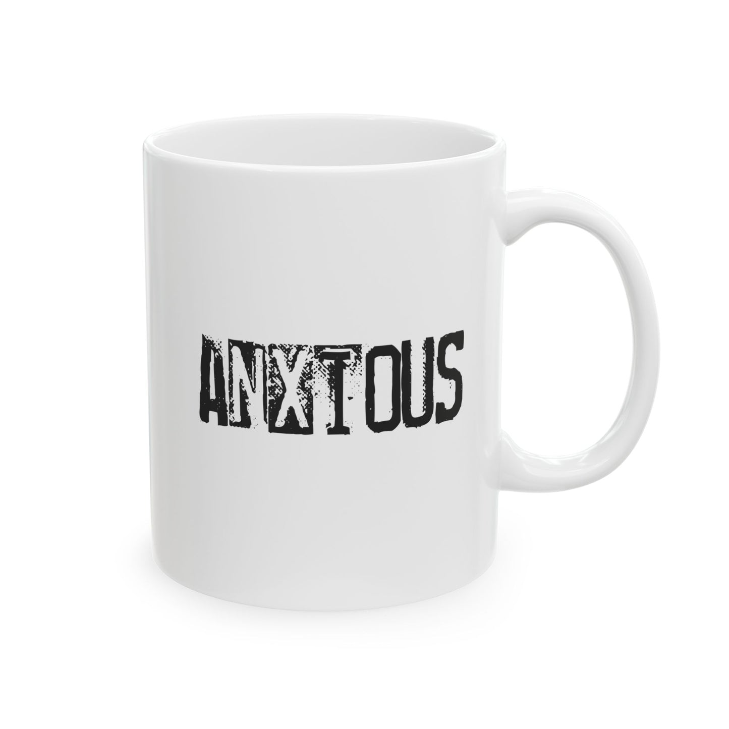 ANXIOUS 11oz or 15oz White Mug