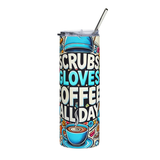Scrubs, Gloves, Coffee All Day 20oz Medical Nurse Travel Mug