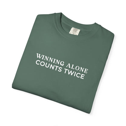 Winning Alone Counts Twice Comfort Colors Unisex T-Shirt