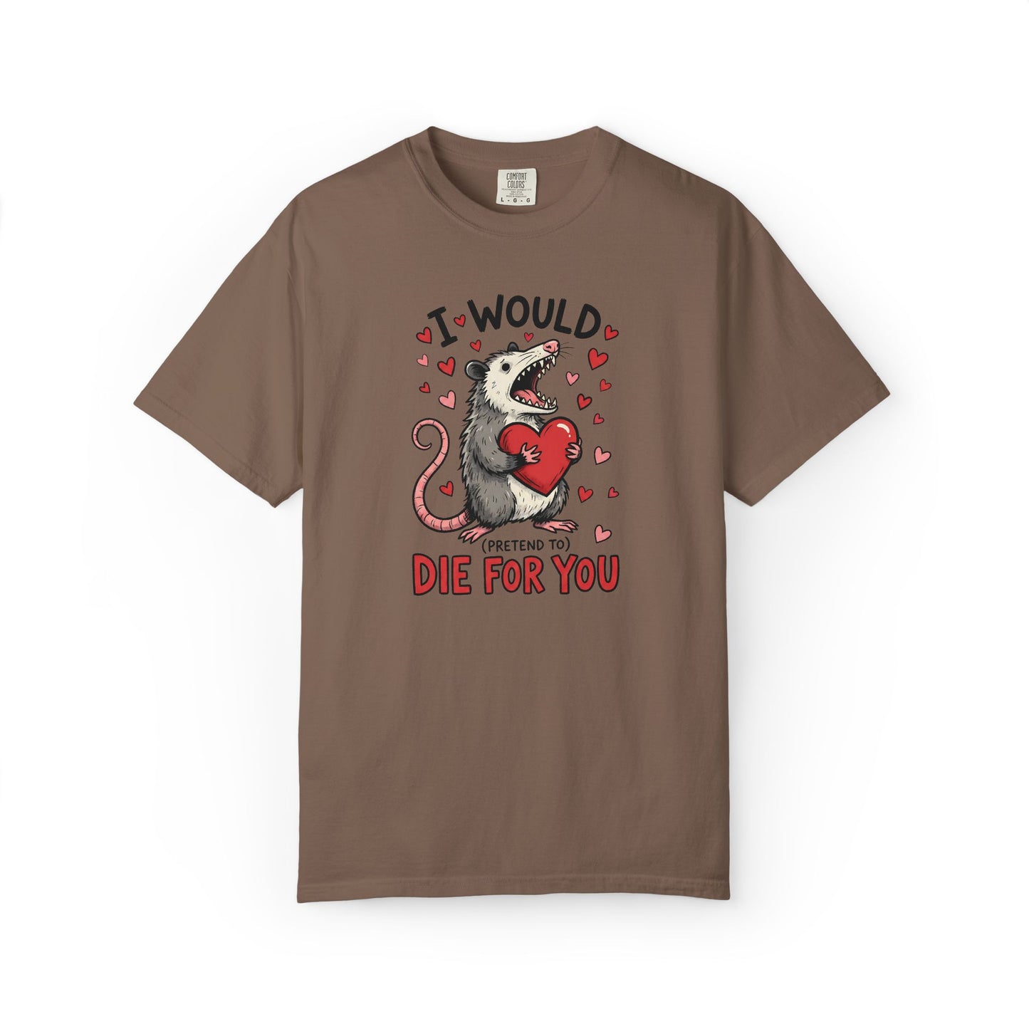 I Would (Pretend to) Die for You Possum T-Shirt