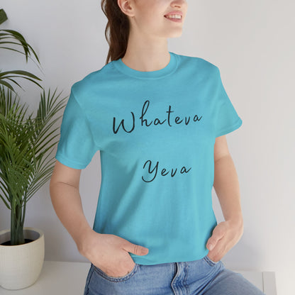 Whateva Yeya Unisex Jersey Tee - Casual Comfort for Everyday Style