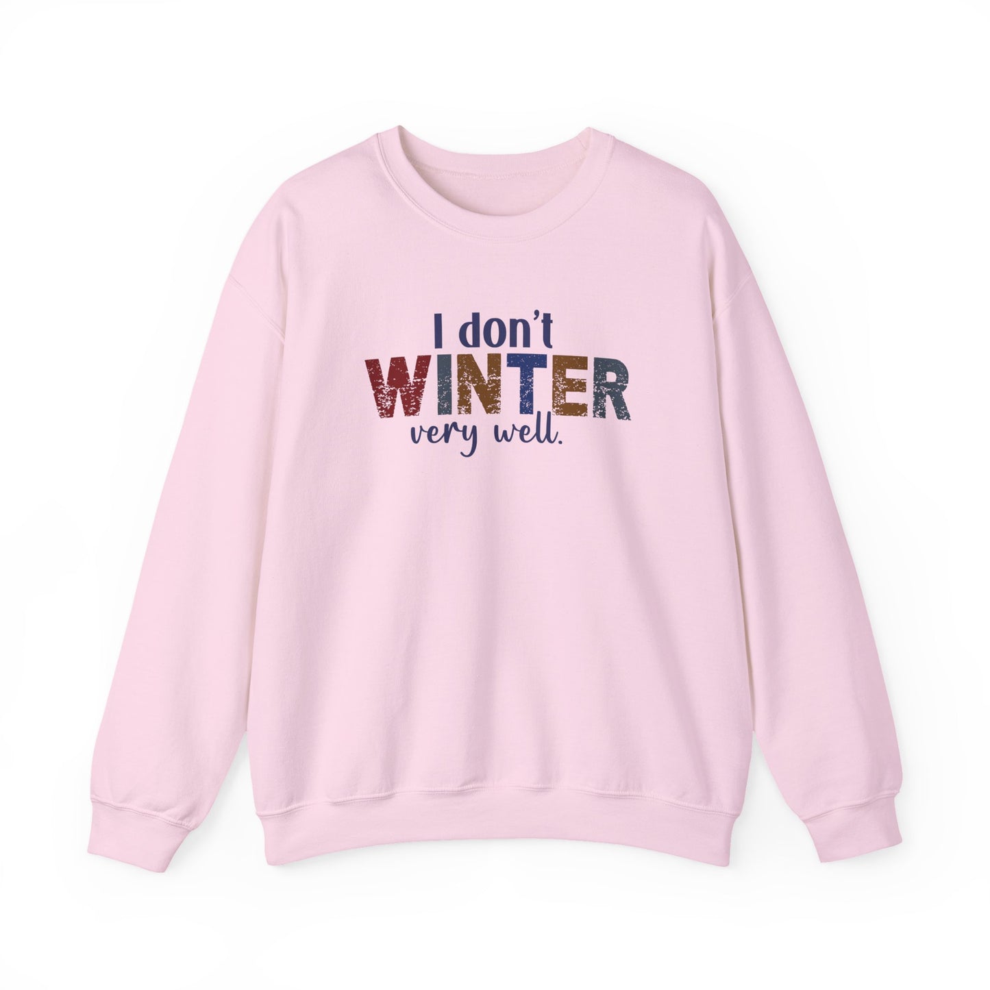 I Don't Winter Very Well Sweatshirt – Funny Winter Anti-Cold Crewneck