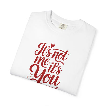 It's Not Me It's You T-Shirt — Funny Breakup Graphic Tee