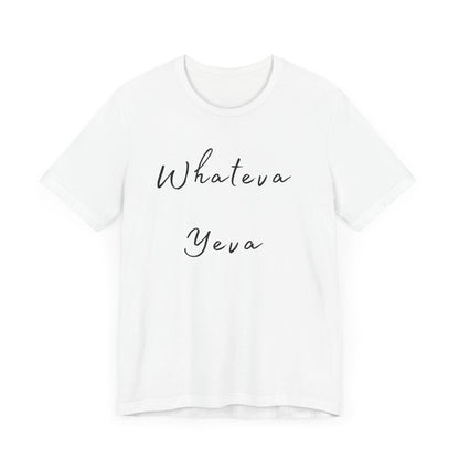 Whateva Yeya Unisex Jersey Tee - Casual Comfort for Everyday Style