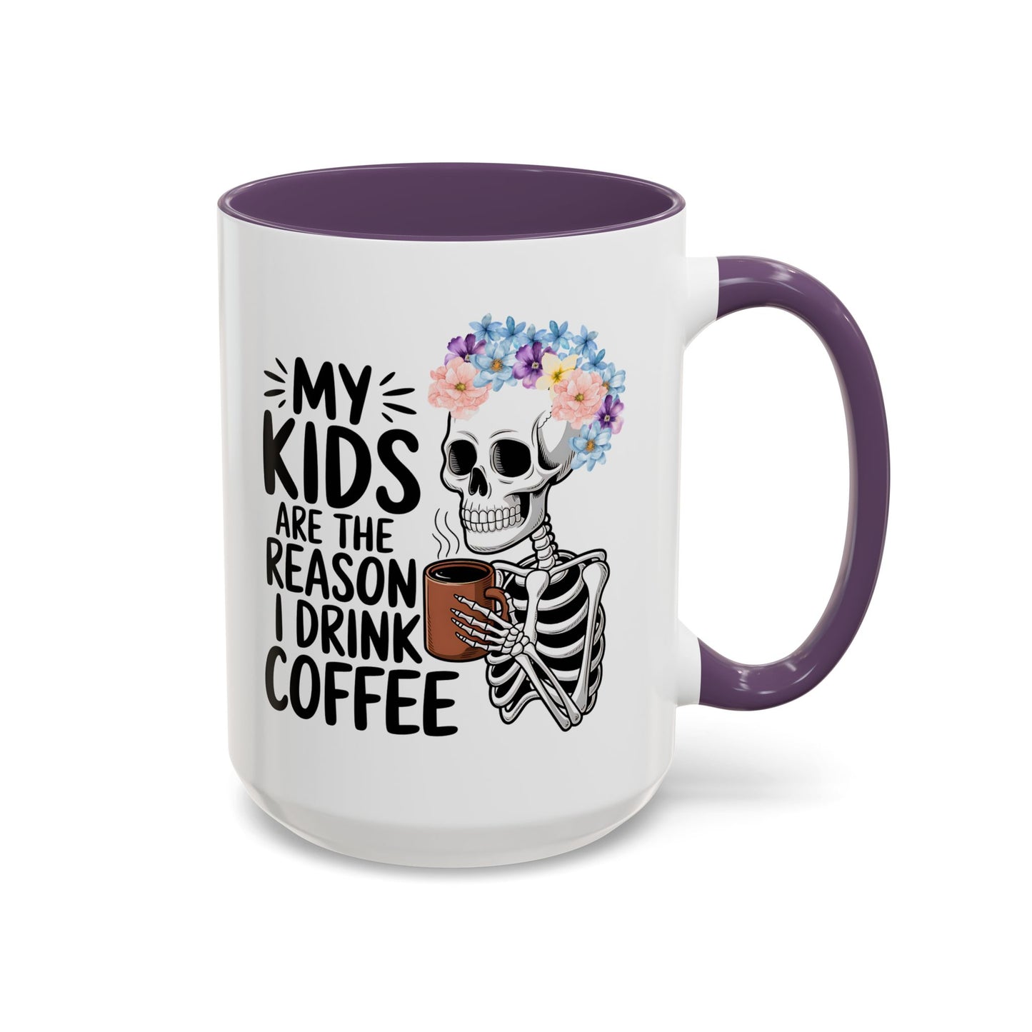 Floral Skeleton Mom Mug 11 oz 15 oz Funny Mom Life Coffee Mug Graphic My Kids Are The Reason I Drink Coffee Colorful Flower Crown Skull Coffee Cup