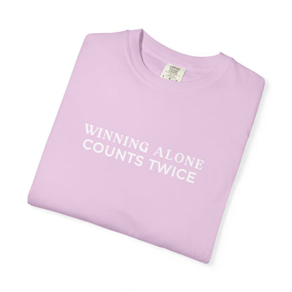 Winning Alone Counts Twice Comfort Colors Unisex T-Shirt
