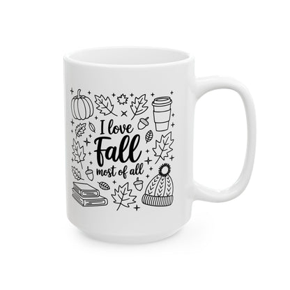 I Love Fall Most of All Mug 11oz 15oz Fall-Themed Ceramic Mug Cozy Coffee Cup for Autumn Lovers Perfect Gift for Tea and Coffee Enthusiasts