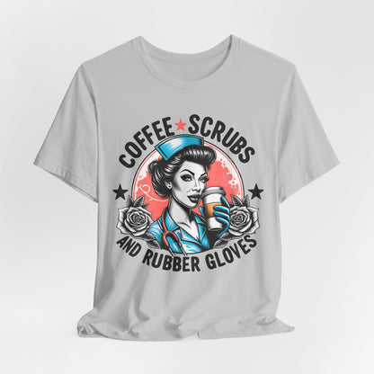 Coffee Scrubs and Rubber Gloves Bella Canvas Tee Fun Medical Profession Shirt, Gift for Nurses, Healthcare Workers, Birthday, Medical Humor