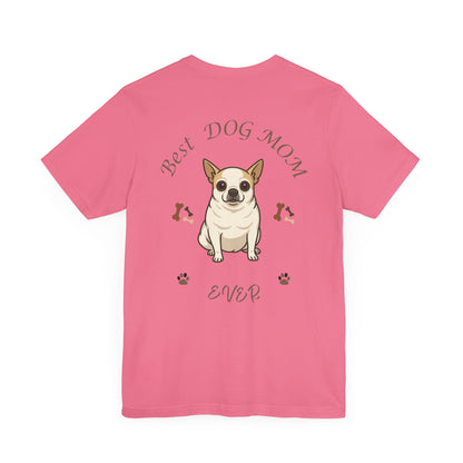 Best Dog Mom Ever Chihuahua Tee, Dog Lover Gift, Pet Owner Shirt, Animal Lover Apparel, Mother's Day Gift, Birthday Gift