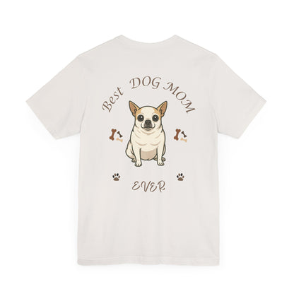 Best Dog Mom Ever Chihuahua Tee, Dog Lover Gift, Pet Owner Shirt, Animal Lover Apparel, Mother's Day Gift, Birthday Gift