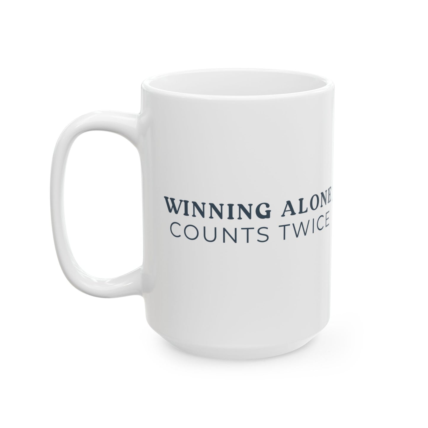 Winning Alone Counts Twice 15oz Mug