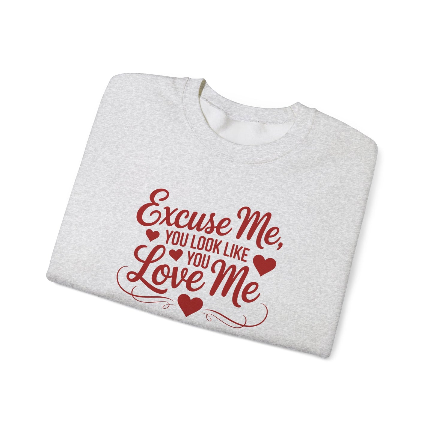 Excuse Me, You Look Like You Love Me Crewneck Sweatshirt