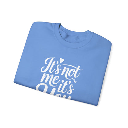 It's Not Me, It's You Crewneck Sweatshirt