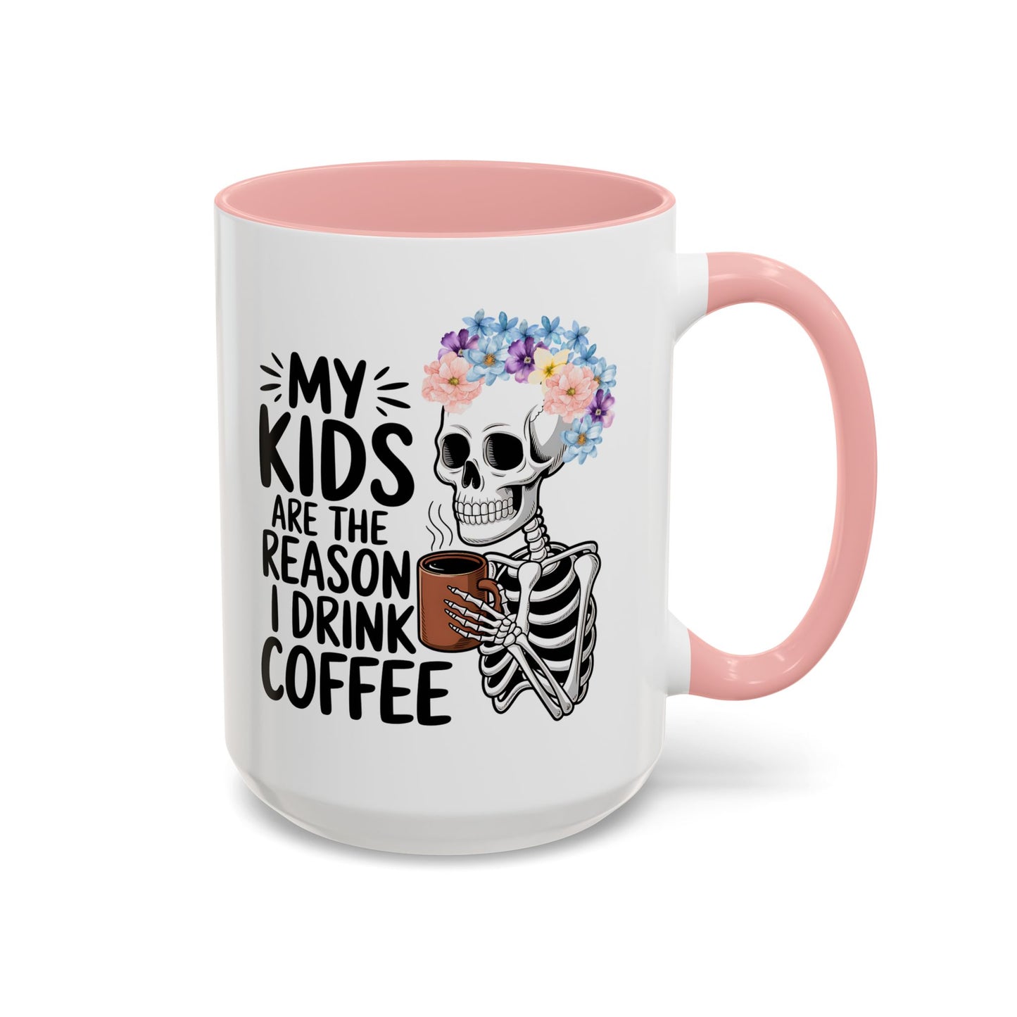 Floral Skeleton Mom Mug 11 oz 15 oz Funny Mom Life Coffee Mug Graphic My Kids Are The Reason I Drink Coffee Colorful Flower Crown Skull Coffee Cup